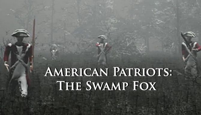 Download American Patriots The Swamp Fox-PLAZA | MrPcGamer