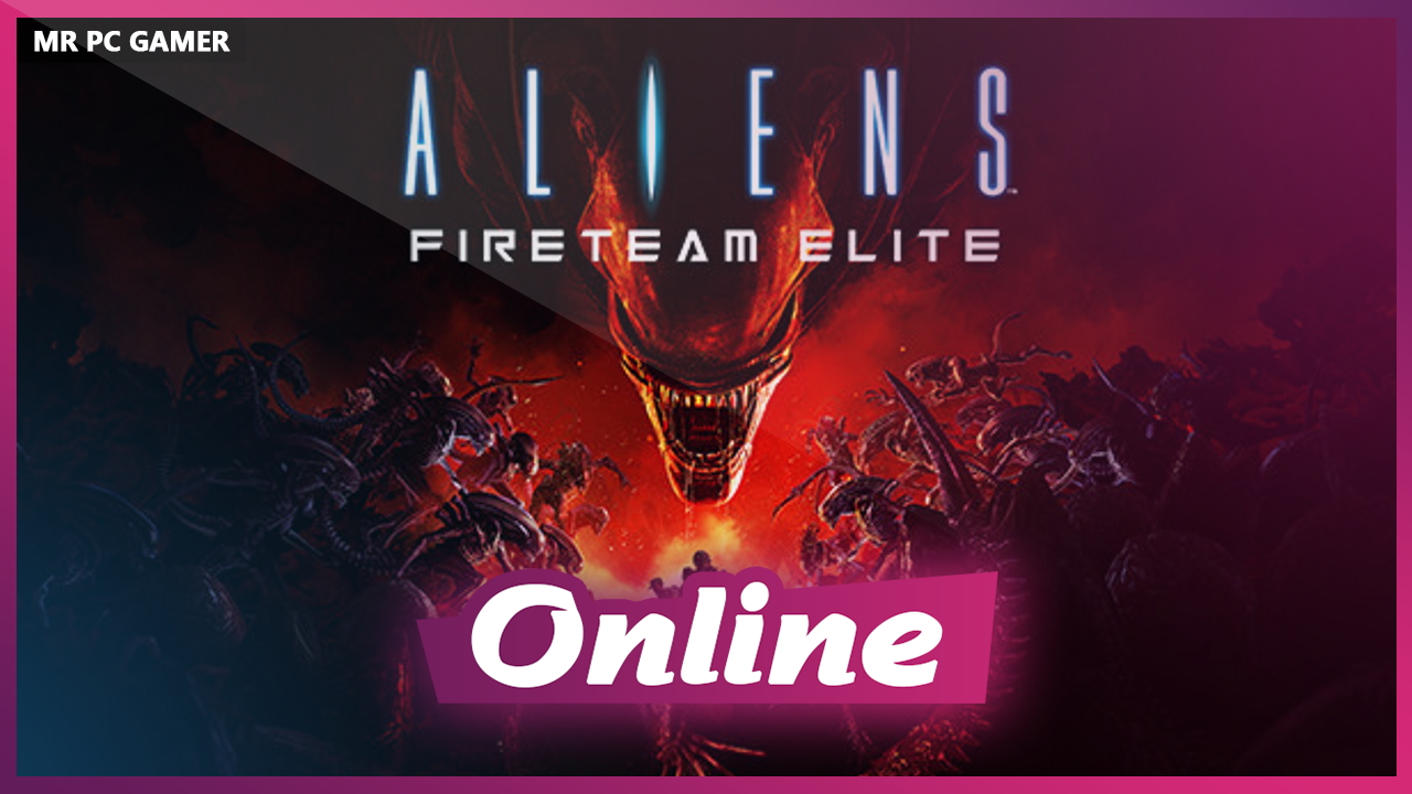 Download Aliens: Fireteam Elite Build 13092022+ ONLINE