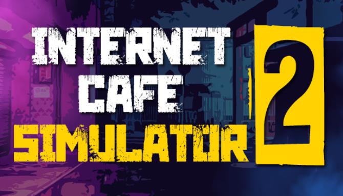 Download Internet Cafe Simulator 2-FitGirl Repack